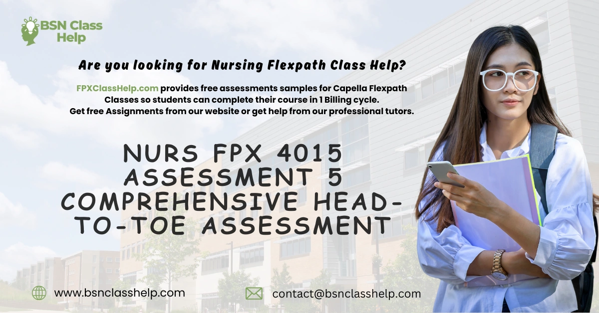 NURS FPX 4015 Assessment 5 Comprehensive Head-to-Toe Assessment