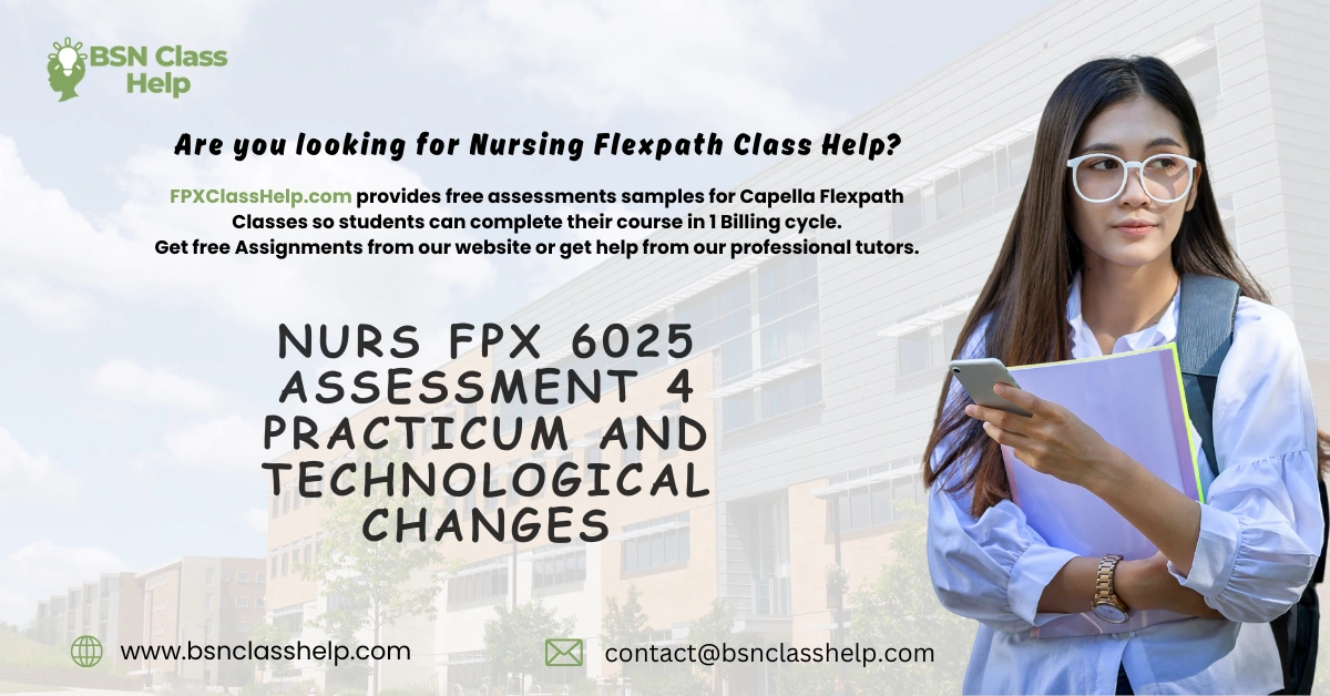 NURS FPX 6025 Assessment 4 Practicum and Technological Changes