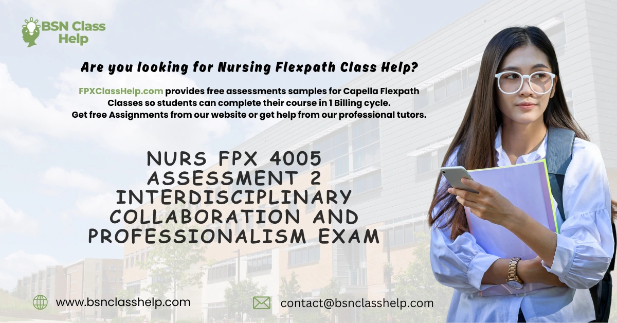 NURS FPX 4005 Assessment 2 Interdisciplinary Collaboration and Professionalism Exam